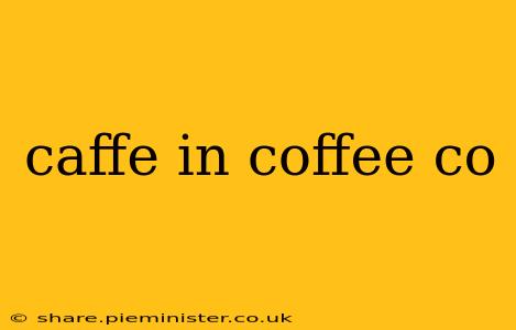 caffe in coffee co