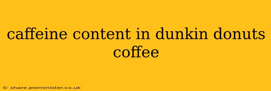 caffeine content in dunkin donuts coffee