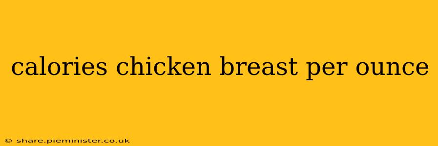 calories chicken breast per ounce