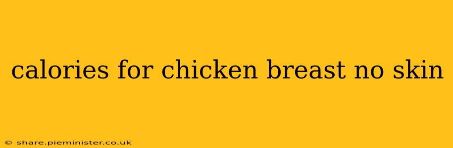 calories for chicken breast no skin