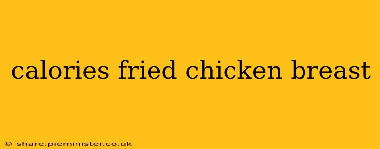 calories fried chicken breast