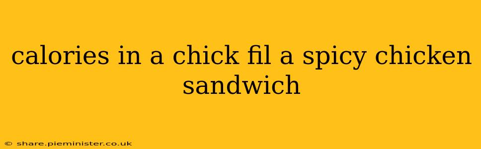 calories in a chick fil a spicy chicken sandwich