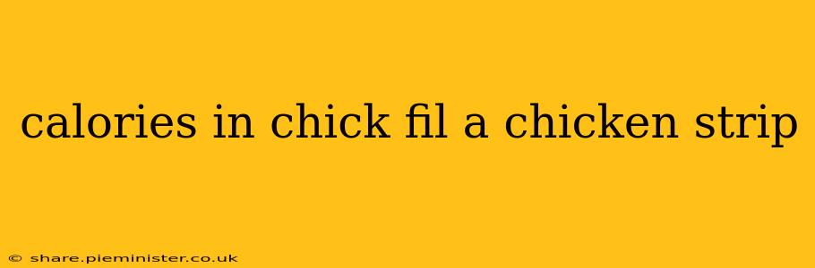 calories in chick fil a chicken strip