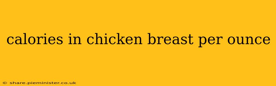 calories in chicken breast per ounce