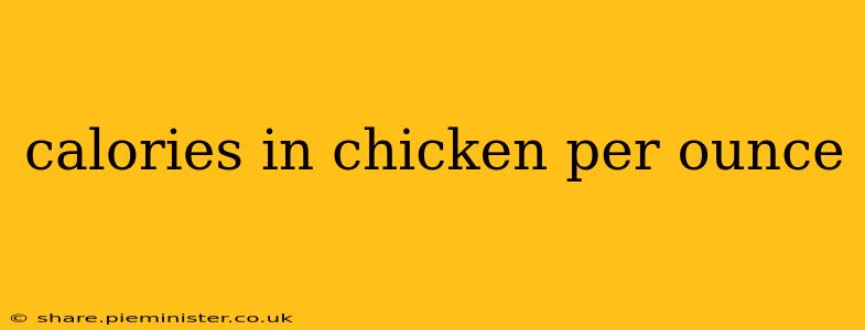 calories in chicken per ounce
