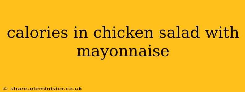 calories in chicken salad with mayonnaise
