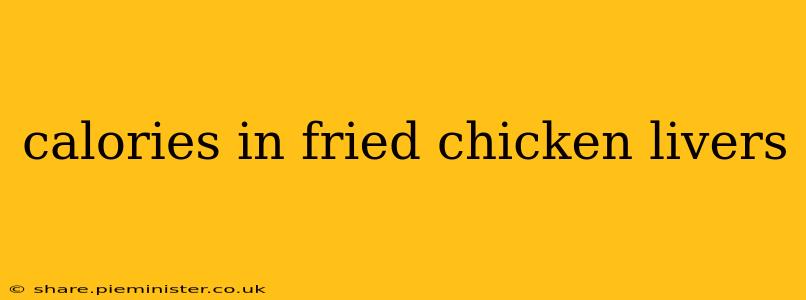 calories in fried chicken livers