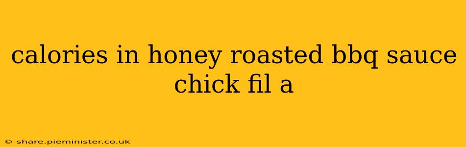 calories in honey roasted bbq sauce chick fil a
