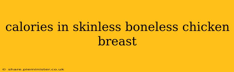 calories in skinless boneless chicken breast
