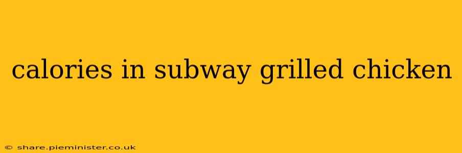 calories in subway grilled chicken