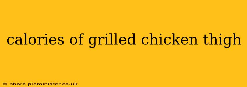 calories of grilled chicken thigh