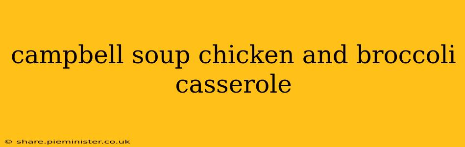 campbell soup chicken and broccoli casserole