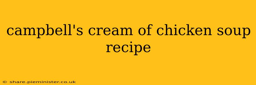 campbell's cream of chicken soup recipe