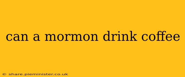 can a mormon drink coffee