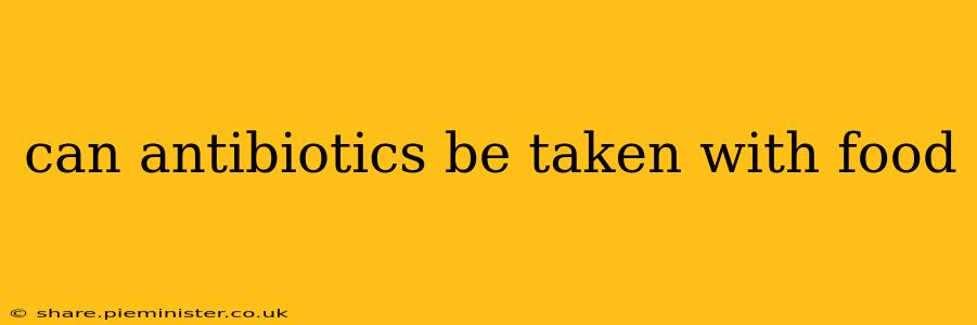 can antibiotics be taken with food