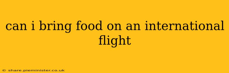 can i bring food on an international flight