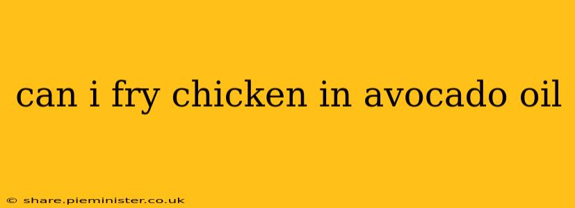 can i fry chicken in avocado oil