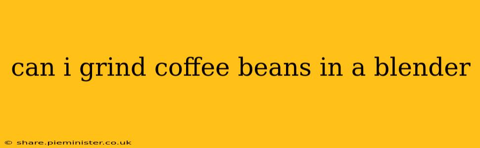 can i grind coffee beans in a blender