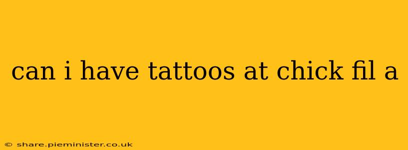 can i have tattoos at chick fil a