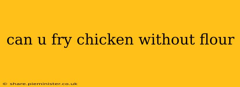 can u fry chicken without flour