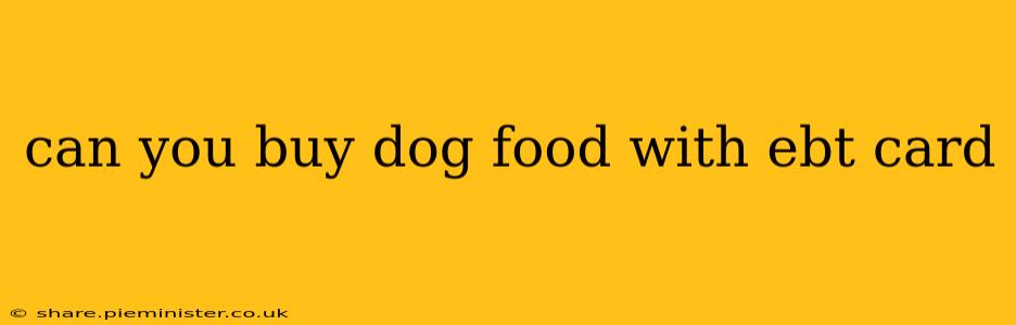 can you buy dog food with ebt card
