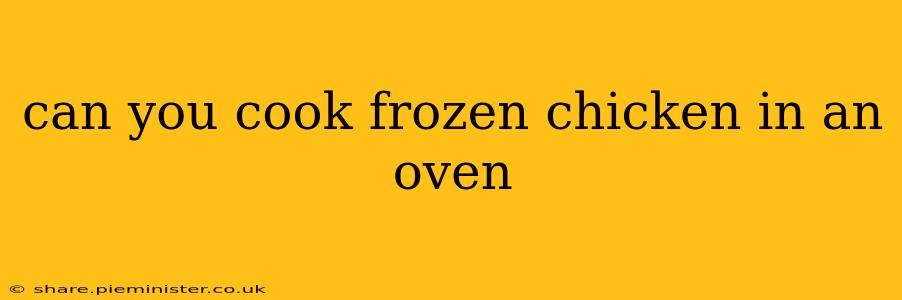 can you cook frozen chicken in an oven