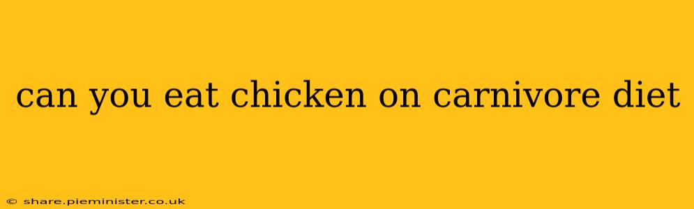 can you eat chicken on carnivore diet