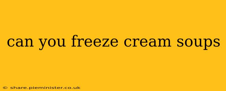 can you freeze cream soups
