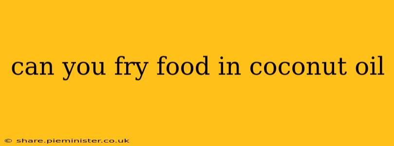 can you fry food in coconut oil