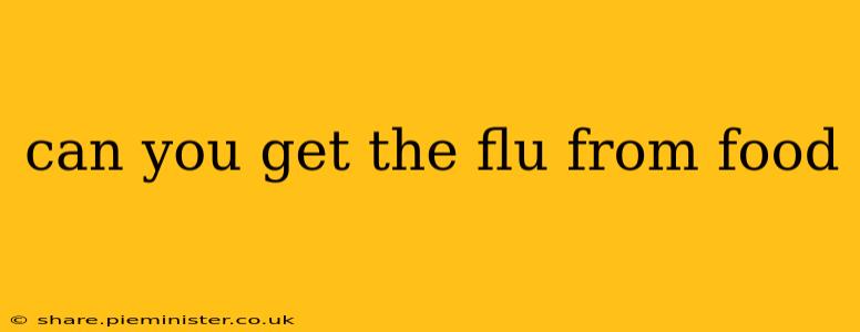 can you get the flu from food