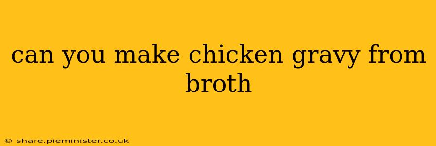can you make chicken gravy from broth