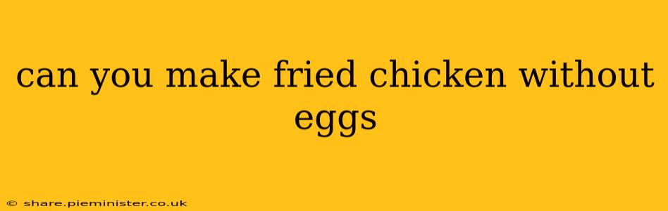 can you make fried chicken without eggs