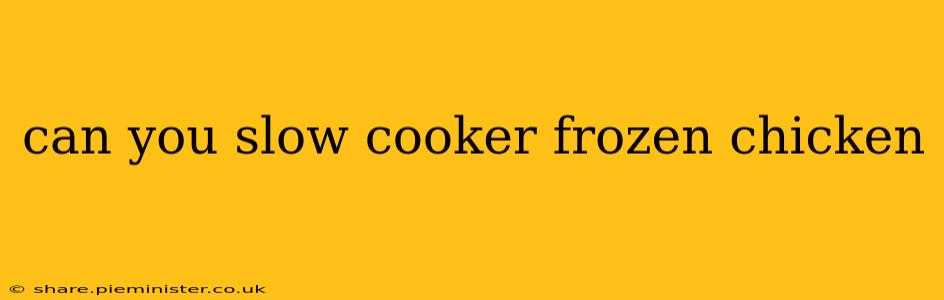 can you slow cooker frozen chicken