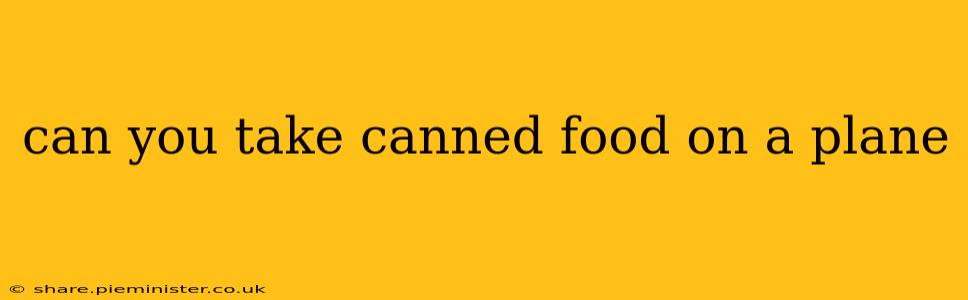 can you take canned food on a plane