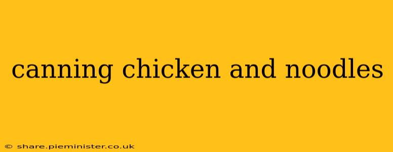 canning chicken and noodles