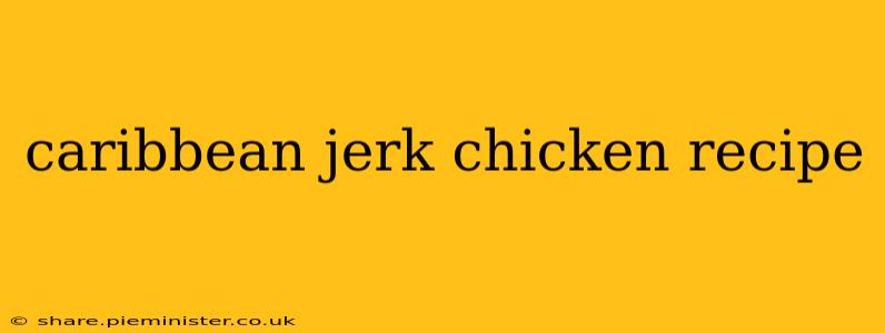 caribbean jerk chicken recipe
