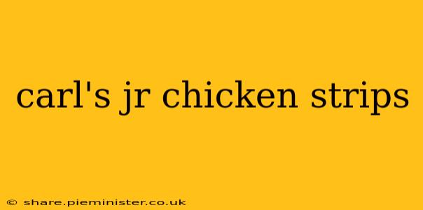 carl's jr chicken strips