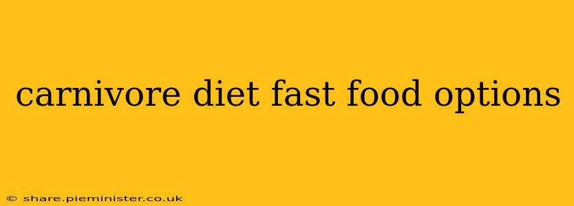 carnivore diet fast food options