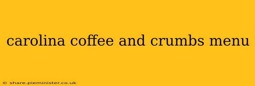 carolina coffee and crumbs menu