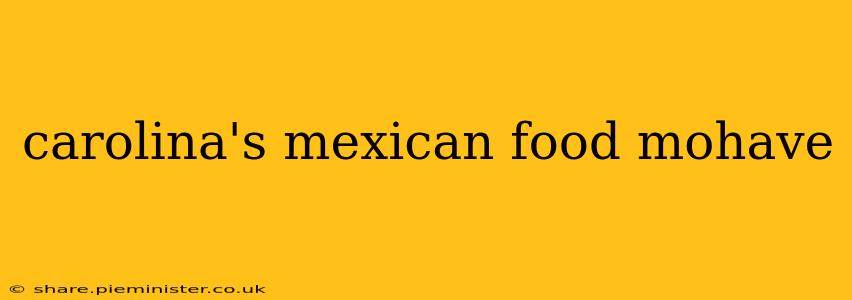 carolina's mexican food mohave
