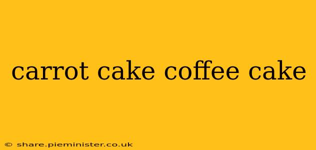 carrot cake coffee cake