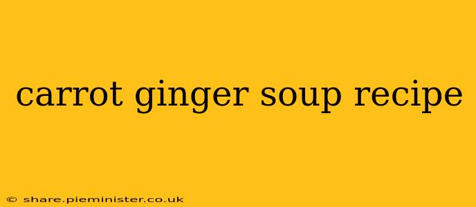 carrot ginger soup recipe