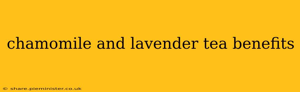 chamomile and lavender tea benefits