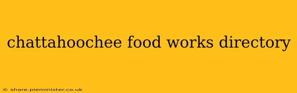 chattahoochee food works directory