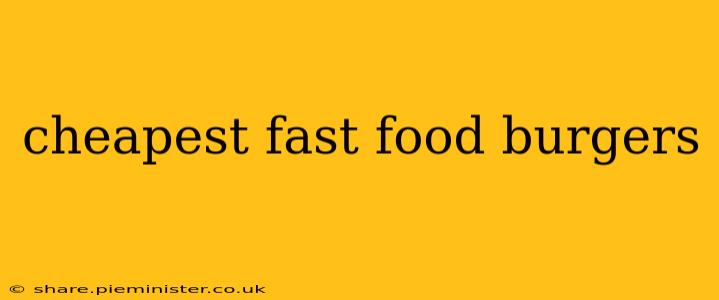 cheapest fast food burgers