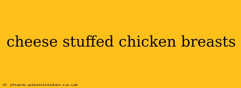cheese stuffed chicken breasts