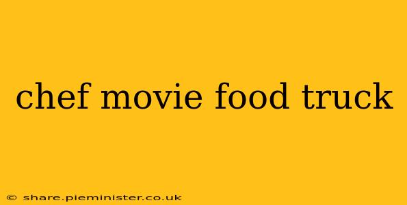 chef movie food truck