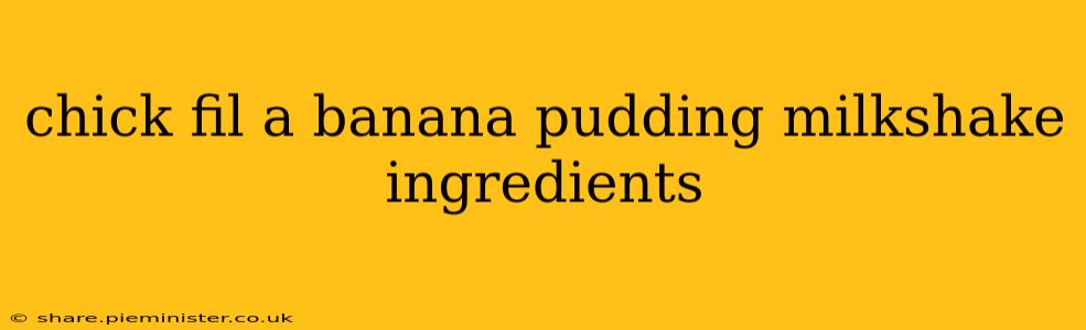 chick fil a banana pudding milkshake ingredients