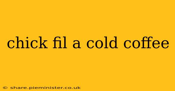 chick fil a cold coffee