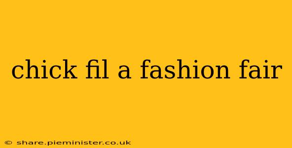chick fil a fashion fair